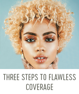 3 Steps to Flawless Coverage