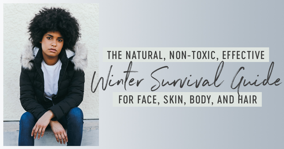 The All-Natural, Nontoxic Winter Survival Guide for Face, Skin, Body and Hair | by W3LL PEOPLE